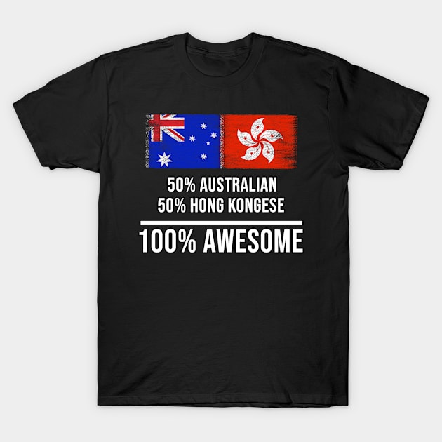 50% Australian 50% Hong Kongese 100% Awesome - Gift for Hong Kongese Heritage From Hong Kong T-Shirt by Country Flags